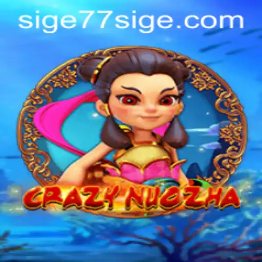 Exploring the Exciting World of CrazyNuoZha and Its Unique Gameplay with SIGE77