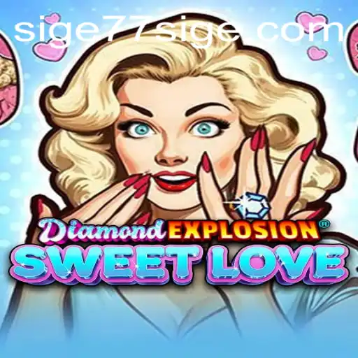Exploring the Thrilling World of DiamondExplosionSweetLove and the Mysterious SIGE77