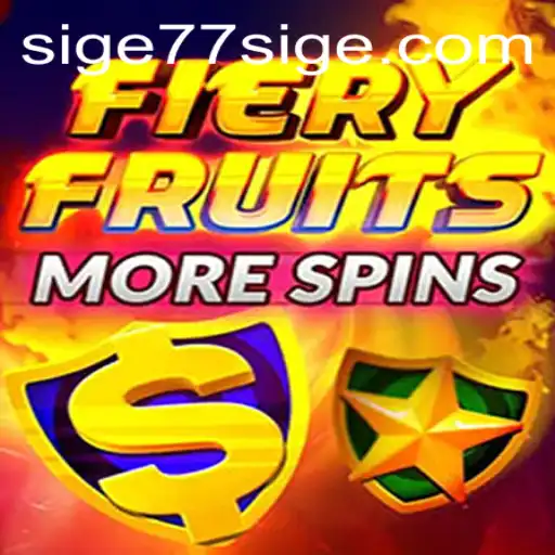 Unleashing the Thrills of FieryFruitsMoreSpins: A New Gaming Experience with SIGE77