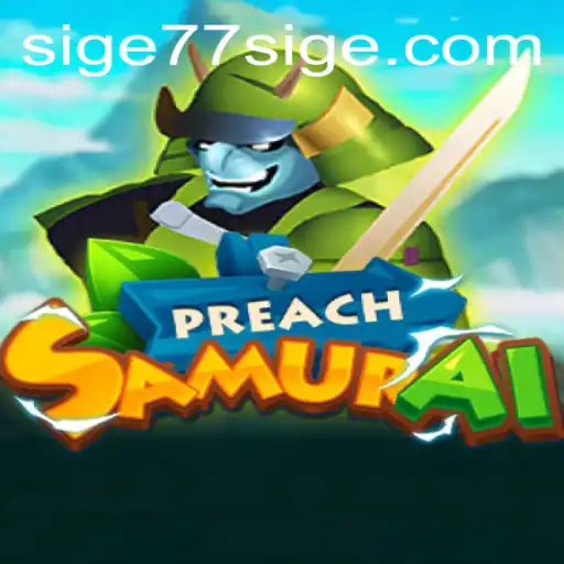 Exploring the Intriguing World of PreachSamurai: A Deep Dive into Game Mechanics and SIGE77